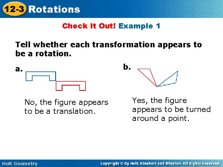 12 -3 Rotations Check It Out! Example 1 Tell whether each transformation appears to