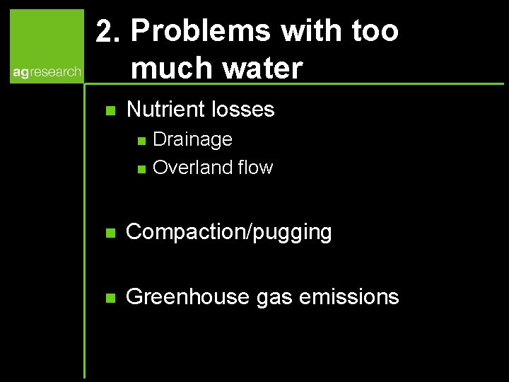 2. Problems with too much water n Nutrient losses n n Drainage Overland flow