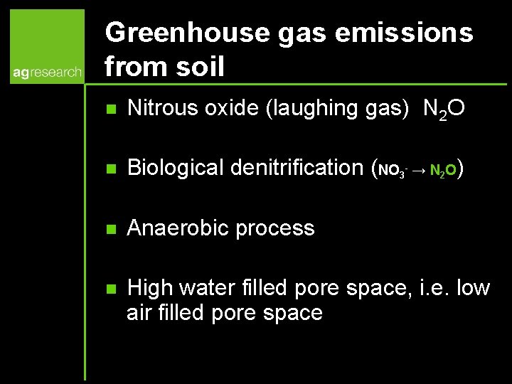 Greenhouse gas emissions from soil n Nitrous oxide (laughing gas) N 2 O n
