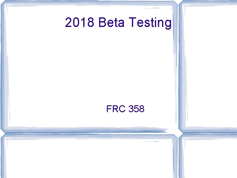 2018 Beta Testing FRC 358 