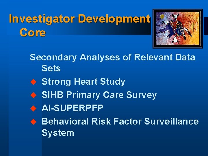 Investigator Development Core Secondary Analyses of Relevant Data Sets u Strong Heart Study u
