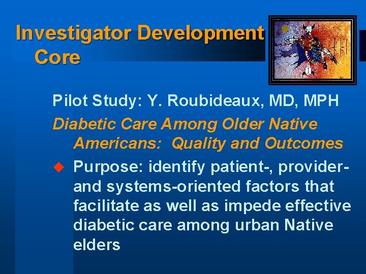 Investigator Development Core Pilot Study: Y. Roubideaux, MD, MPH Diabetic Care Among Older Native