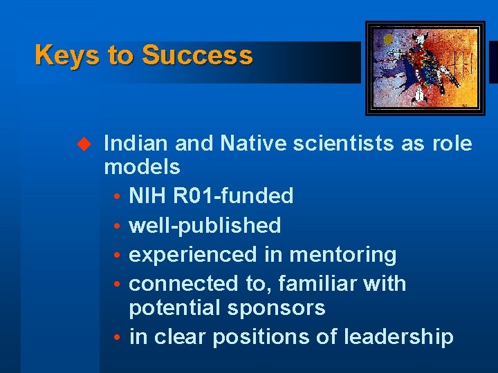 Keys to Success u Indian and Native scientists as role models NIH R 01