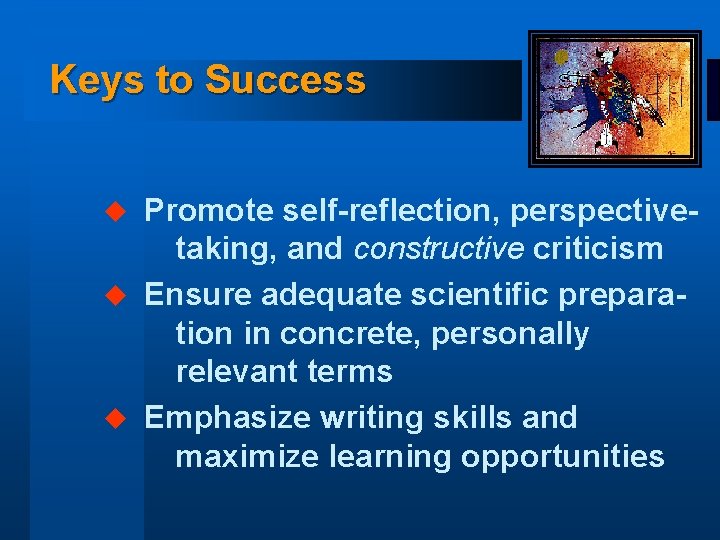 Keys to Success Promote self-reflection, perspectivetaking, and constructive criticism u Ensure adequate scientific preparation