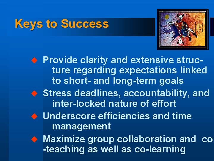 Keys to Success Provide clarity and extensive structure regarding expectations linked to short- and