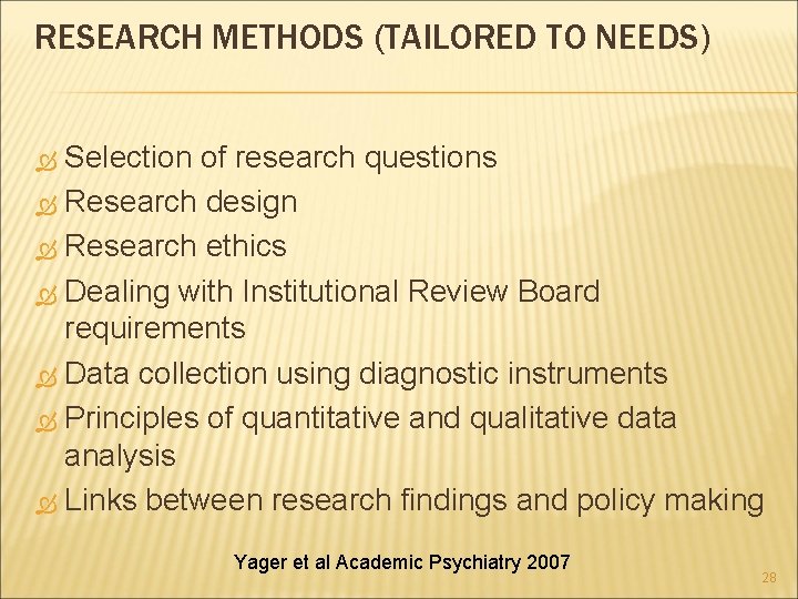 RESEARCH METHODS (TAILORED TO NEEDS) Selection of research questions Research design Research ethics Dealing