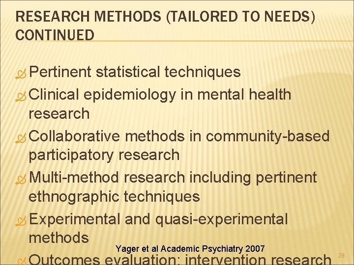 RESEARCH METHODS (TAILORED TO NEEDS) CONTINUED Pertinent statistical techniques Clinical epidemiology in mental health