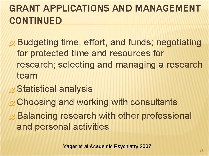 GRANT APPLICATIONS AND MANAGEMENT CONTINUED Budgeting time, effort, and funds; negotiating for protected time