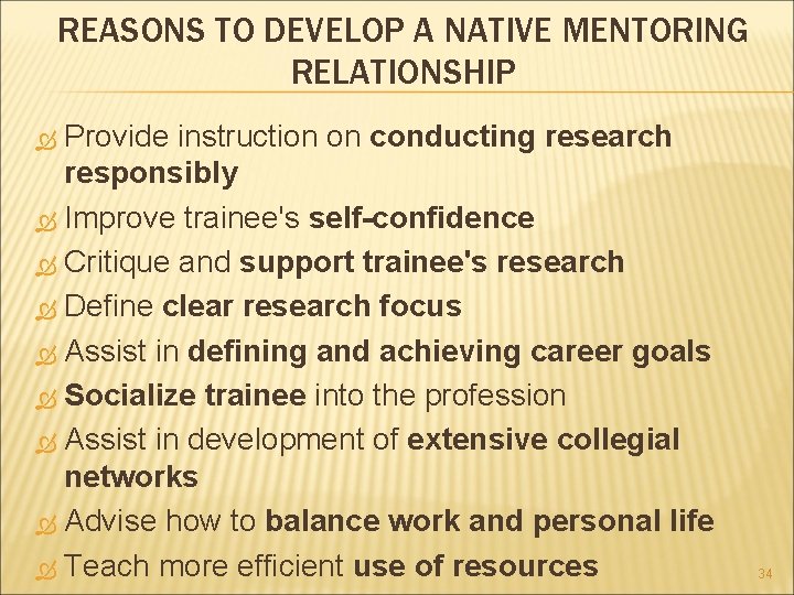 REASONS TO DEVELOP A NATIVE MENTORING RELATIONSHIP Provide instruction on conducting research responsibly Improve