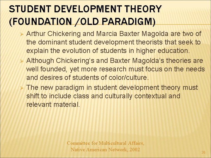 STUDENT DEVELOPMENT THEORY (FOUNDATION /OLD PARADIGM) Ø Ø Ø Arthur Chickering and Marcia Baxter