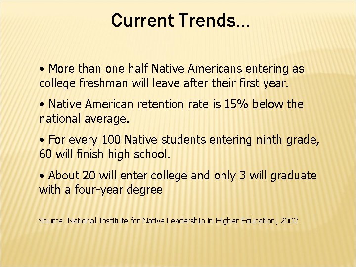 Current Trends… • More than one half Native Americans entering as college freshman will