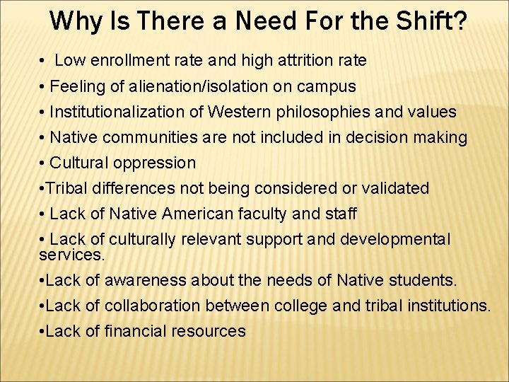 Why Is There a Need For the Shift? • Low enrollment rate and high