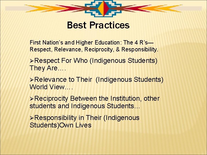 Best Practices First Nation’s and Higher Education: The 4 R’s— Respect, Relevance, Reciprocity, &