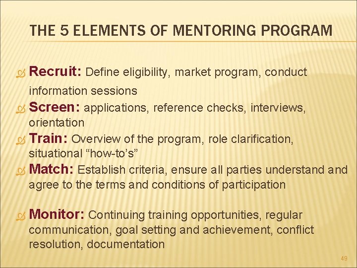 THE 5 ELEMENTS OF MENTORING PROGRAM Recruit: Define eligibility, market program, conduct information sessions