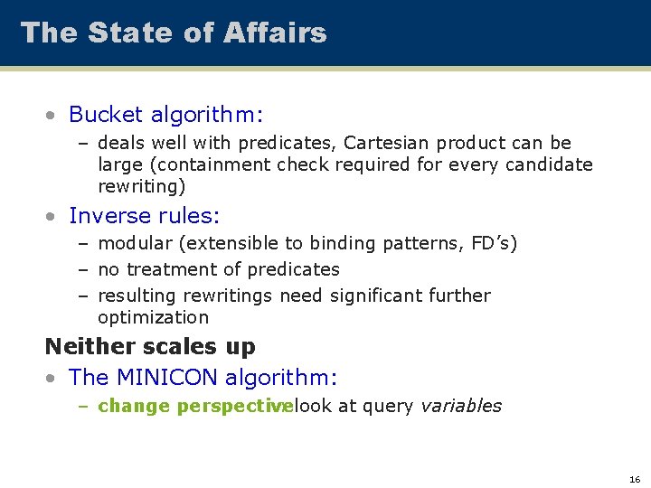 The State of Affairs • Bucket algorithm: – deals well with predicates, Cartesian product