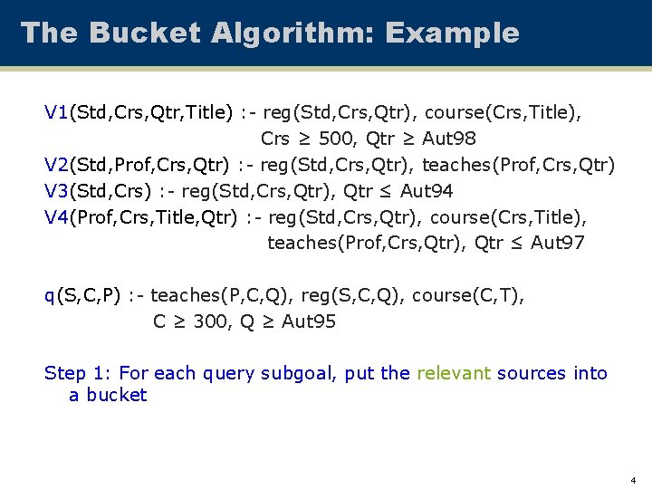 The Bucket Algorithm: Example V 1(Std, Crs, Qtr, Title) : - reg(Std, Crs, Qtr),