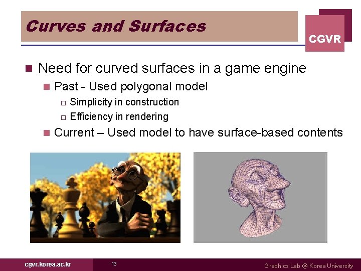 Curves and Surfaces n CGVR Need for curved surfaces in a game engine n