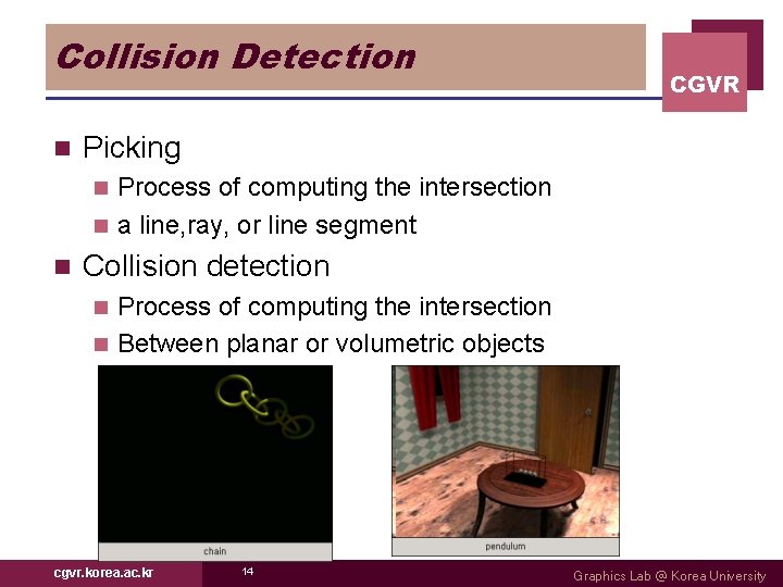 Collision Detection n CGVR Picking Process of computing the intersection n a line, ray,