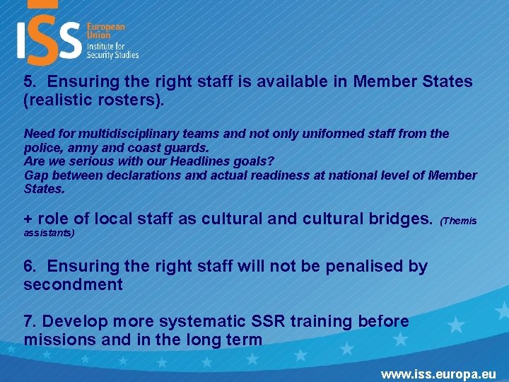 5. Ensuring the right staff is available in Member States (realistic rosters). Need for