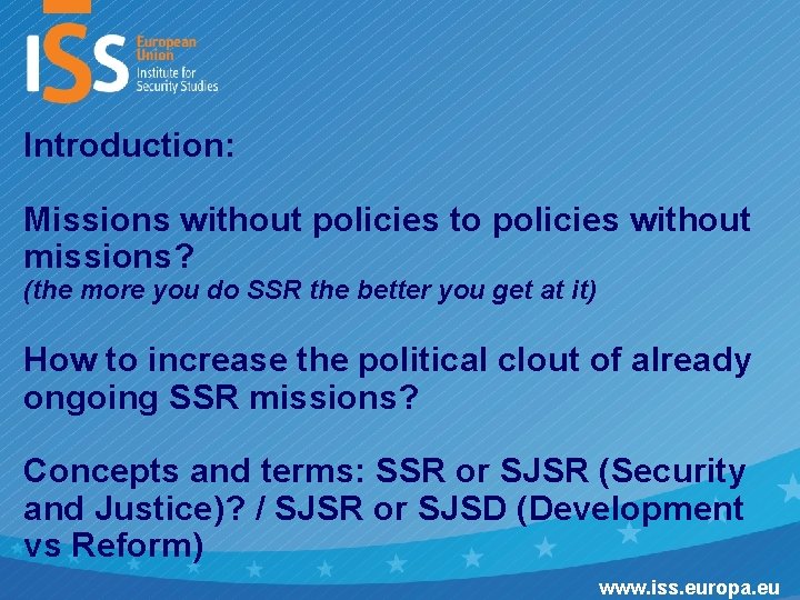 Introduction: Missions without policies to policies without missions? (the more you do SSR the