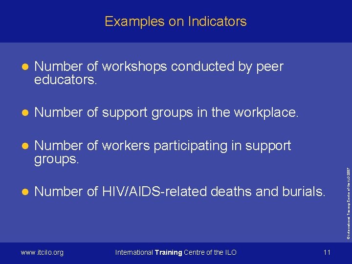 l Number of workshops conducted by peer educators. l Number of support groups in