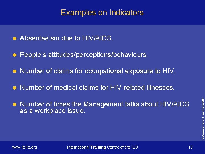 l Absenteeism due to HIV/AIDS. l People’s attitudes/perceptions/behaviours. l Number of claims for occupational