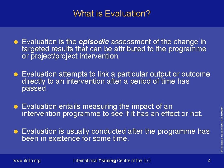 l Evaluation is the episodic assessment of the change in targeted results that can
