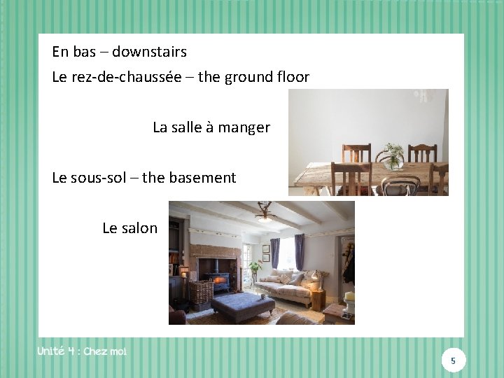 En bas – downstairs Le rez-de-chaussée – the ground floor La salle à manger