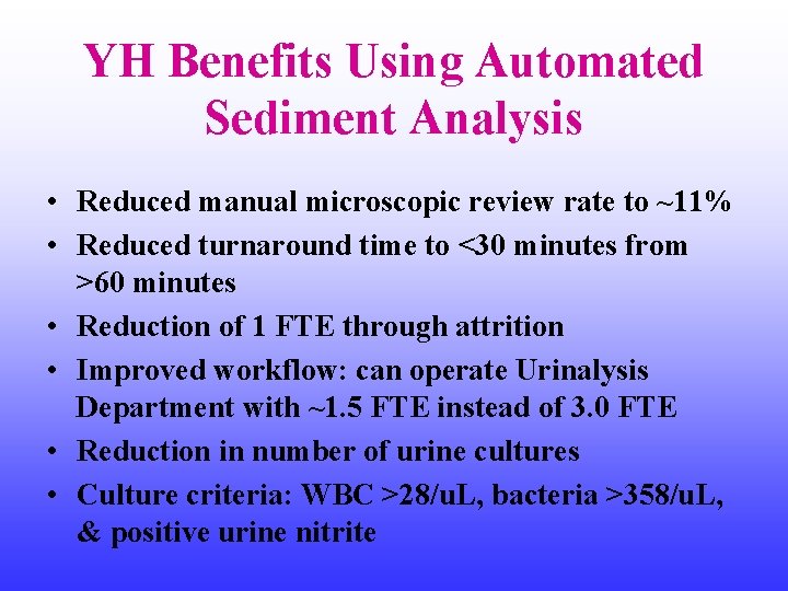 YH Benefits Using Automated Sediment Analysis • Reduced manual microscopic review rate to ~11%