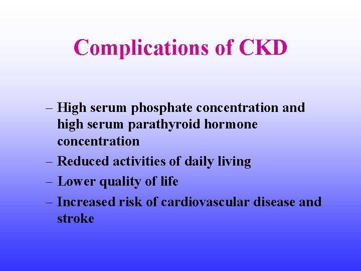 Complications of CKD – High serum phosphate concentration and high serum parathyroid hormone concentration