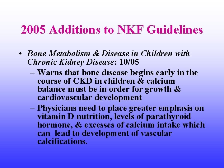 2005 Additions to NKF Guidelines • Bone Metabolism & Disease in Children with Chronic