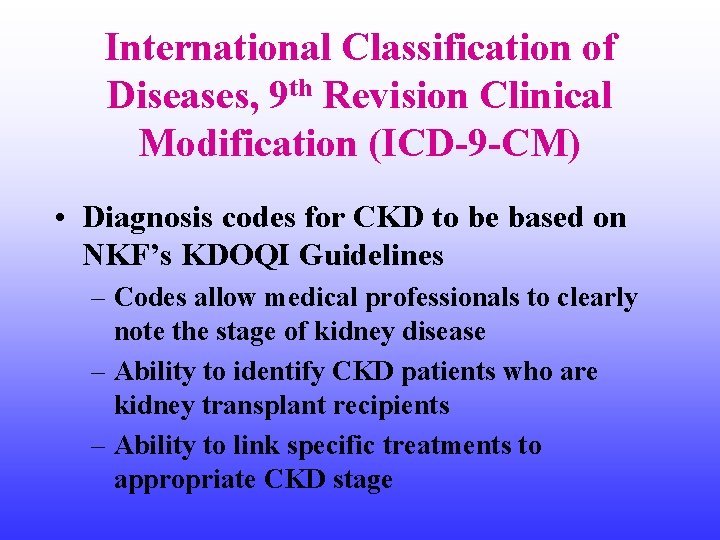 International Classification of Diseases, 9 th Revision Clinical Modification (ICD-9 -CM) • Diagnosis codes