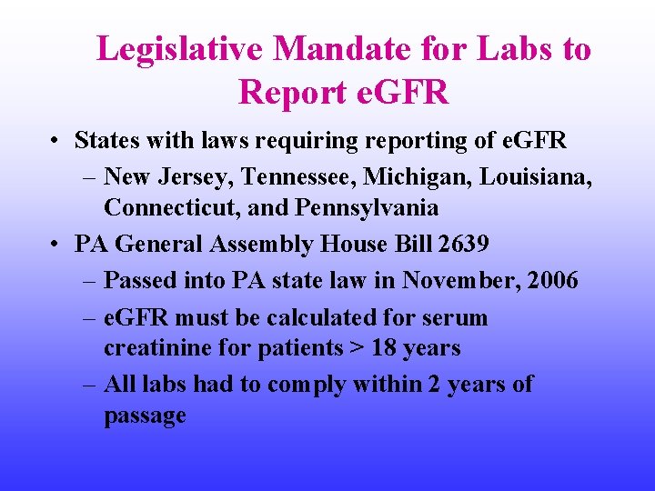 Legislative Mandate for Labs to Report e. GFR • States with laws requiring reporting