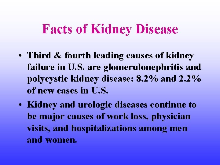 Facts of Kidney Disease • Third & fourth leading causes of kidney failure in