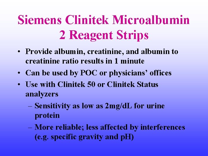 Siemens Clinitek Microalbumin 2 Reagent Strips • Provide albumin, creatinine, and albumin to creatinine