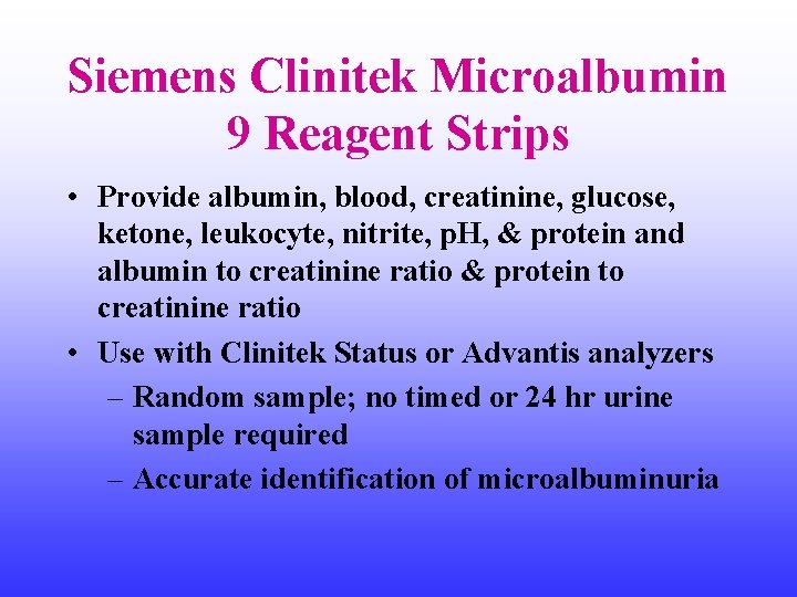 Siemens Clinitek Microalbumin 9 Reagent Strips • Provide albumin, blood, creatinine, glucose, ketone, leukocyte,