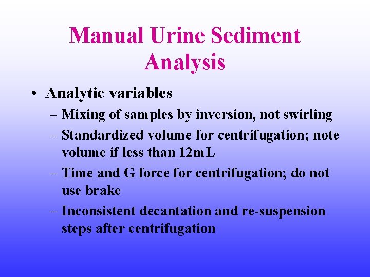 Manual Urine Sediment Analysis • Analytic variables – Mixing of samples by inversion, not