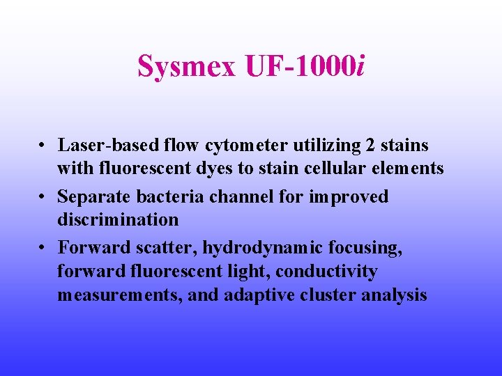 Sysmex UF-1000 i • Laser-based flow cytometer utilizing 2 stains with fluorescent dyes to