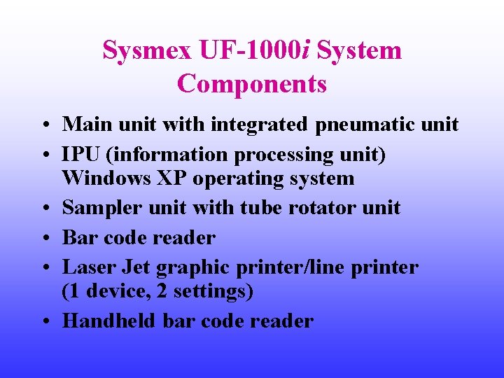 Sysmex UF-1000 i System Components • Main unit with integrated pneumatic unit • IPU