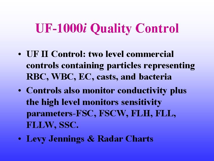 UF-1000 i Quality Control • UF II Control: two level commercial controls containing particles