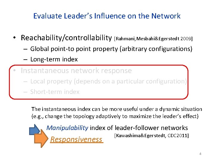 Evaluate Leader’s Influence on the Network • Reachability/controllability [Rahmani, Mesbahi&Egerstedt 2009] – Global point-to