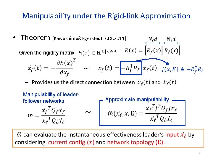Manipulability under the Rigid-link Approximation • Theorem [Kawashima&Egerstedt CDC 2011] Given the rigidity matrix
