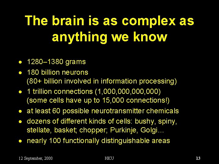 The brain is as complex as anything we know · 1280– 1380 grams ·