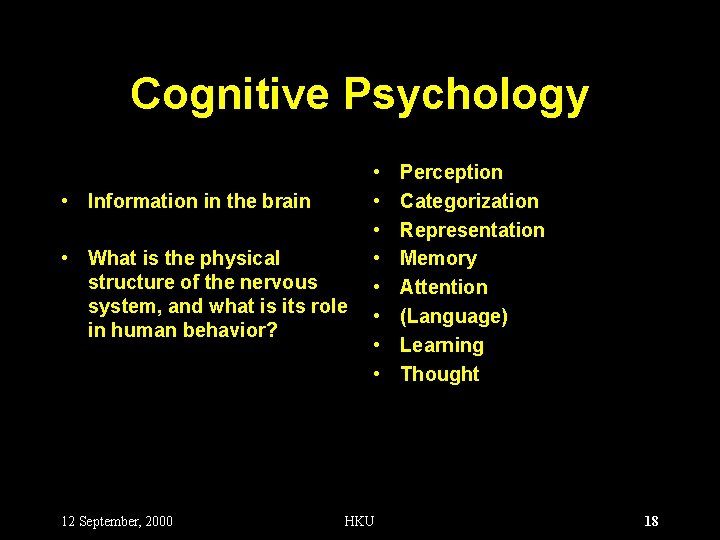 Cognitive Psychology • Information in the brain • What is the physical structure of