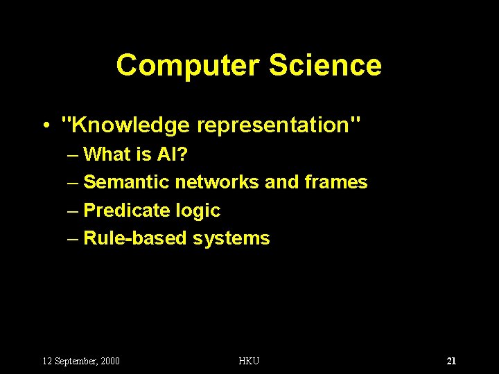 Computer Science • "Knowledge representation" – What is AI? – Semantic networks and frames