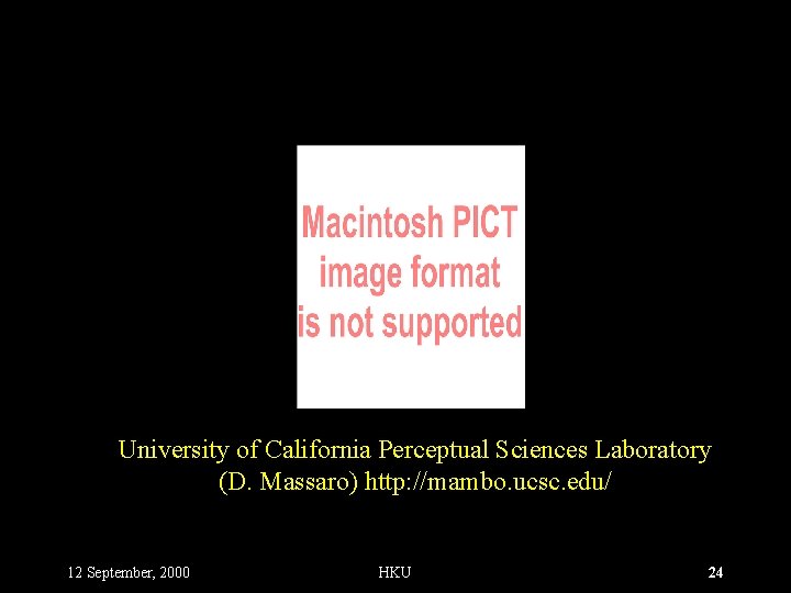 University of California Perceptual Sciences Laboratory (D. Massaro) http: //mambo. ucsc. edu/ 12 September,