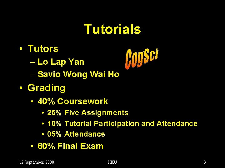 Tutorials • Tutors – Lo Lap Yan – Savio Wong Wai Ho • Grading