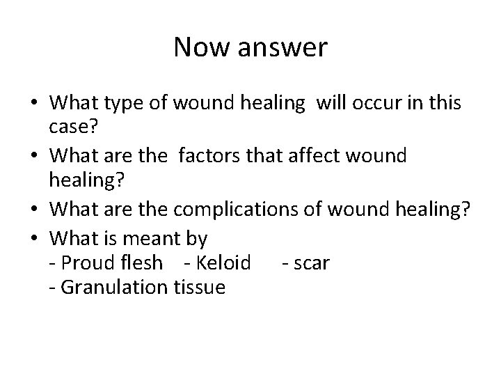 Now answer • What type of wound healing will occur in this case? •
