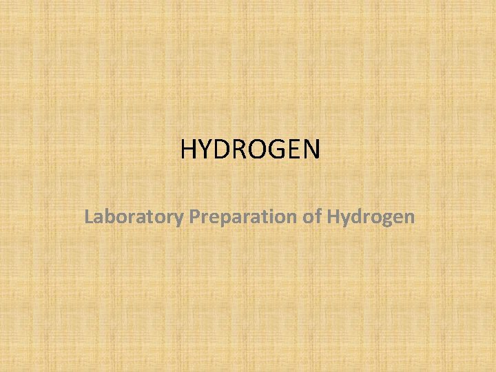 HYDROGEN Laboratory Preparation of Hydrogen 
