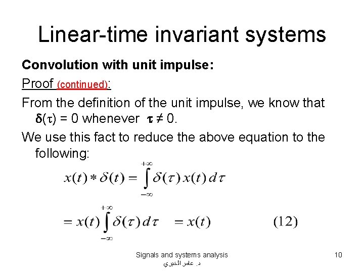 Linear-time invariant systems Convolution with unit impulse: Proof (continued): From the definition of the